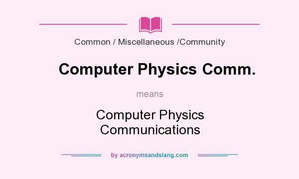 What does Computer Physics Comm. mean? It stands for Computer Physics Communications
