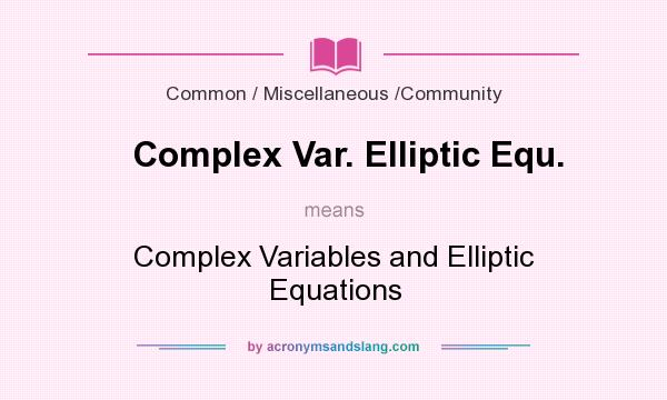 What does Complex Var. Elliptic Equ. mean? It stands for Complex Variables and Elliptic Equations