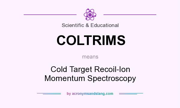 What does COLTRIMS mean? It stands for Cold Target Recoil-Ion Momentum Spectroscopy