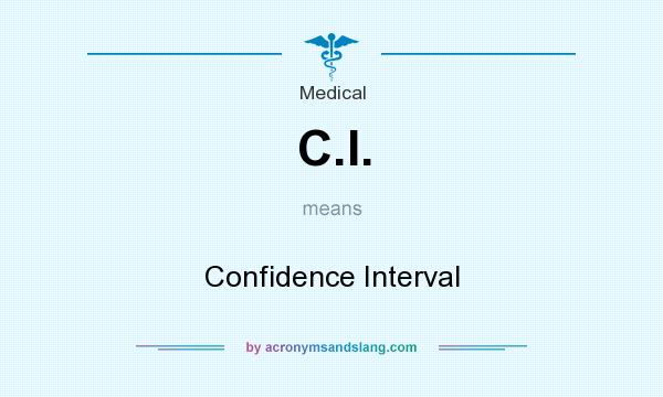 What does C.I. mean? It stands for Confidence Interval