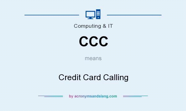 What does CCC mean? It stands for Credit Card Calling