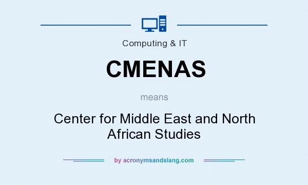 What does CMENAS mean? It stands for Center for Middle East and North African Studies
