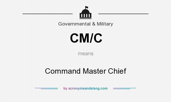 What does CM/C mean? It stands for Command Master Chief