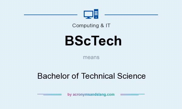 What does BScTech mean? It stands for Bachelor of Technical Science