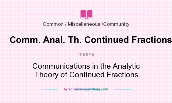 What does Comm. Anal. Th. Continued Fractions mean? It stands for Communications in the Analytic Theory of Continued Fractions