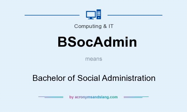 What does BSocAdmin mean? It stands for Bachelor of Social Administration
