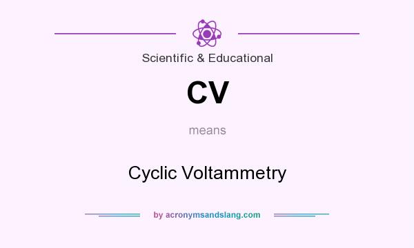 What does CV mean? It stands for Cyclic Voltammetry