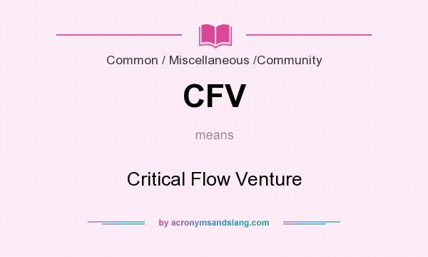 What does CFV mean? It stands for Critical Flow Venture