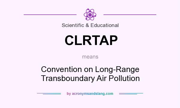 What does CLRTAP mean? It stands for Convention on Long-Range Transboundary Air Pollution