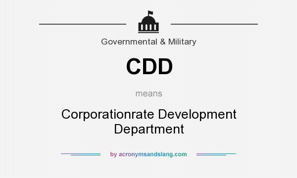 What does CDD mean? It stands for Corporationrate Development Department