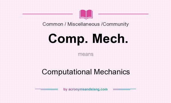 What does Comp. Mech. mean? It stands for Computational Mechanics