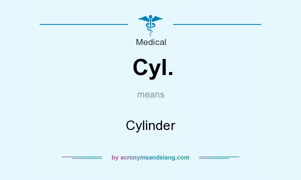 What does Cyl. mean? It stands for Cylinder