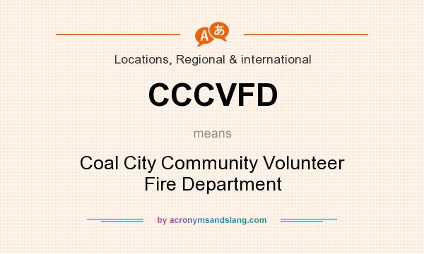 What does CCCVFD mean? It stands for Coal City Community Volunteer Fire Department