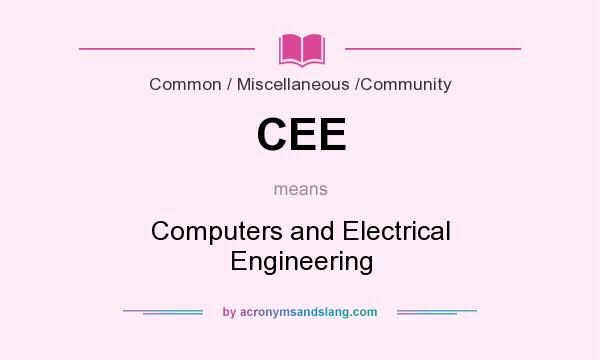 What does CEE mean? It stands for Computers and Electrical Engineering