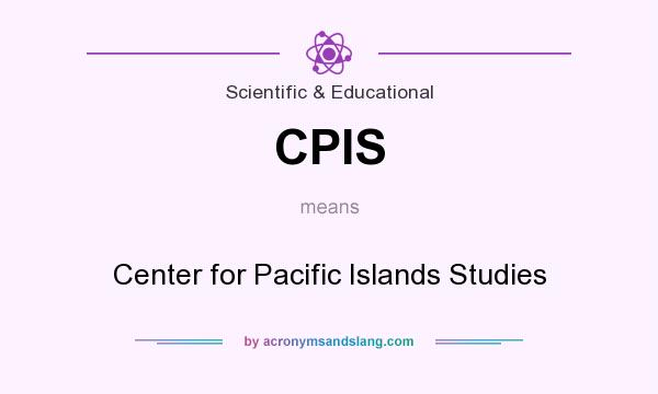 What does CPIS mean? It stands for Center for Pacific Islands Studies