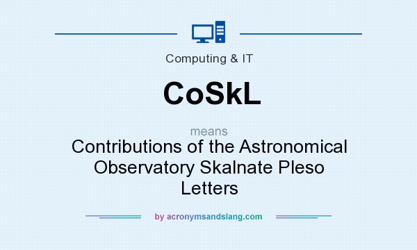 What does CoSkL mean? It stands for Contributions of the Astronomical Observatory Skalnate Pleso Letters
