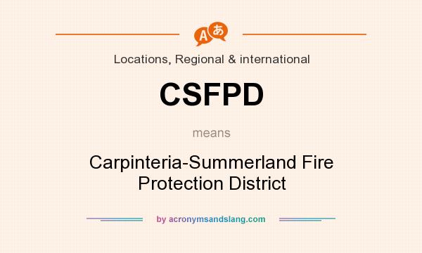 What does CSFPD mean? It stands for Carpinteria-Summerland Fire Protection District