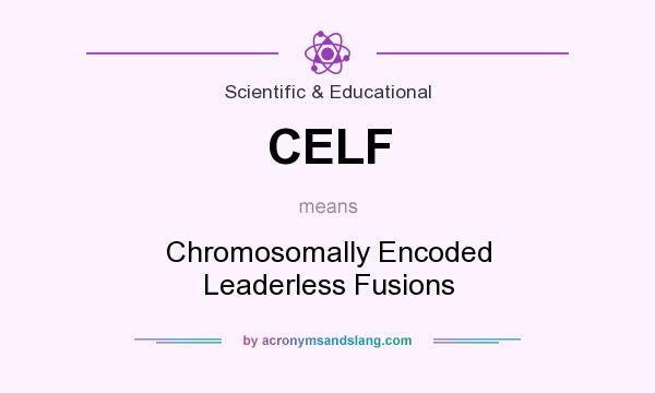 What does CELF mean? It stands for Chromosomally Encoded Leaderless Fusions