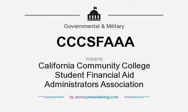 What does CCCSFAAA mean? It stands for California Community College Student Financial Aid Administrators Association