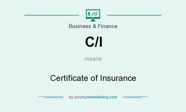 What does C/I mean? It stands for Certificate of Insurance