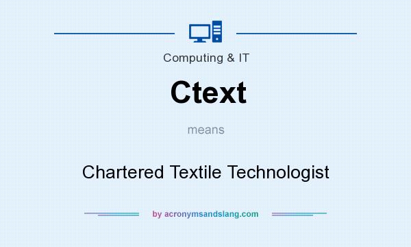 What does Ctext mean? It stands for Chartered Textile Technologist