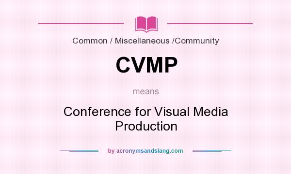 What does CVMP mean? It stands for Conference for Visual Media Production