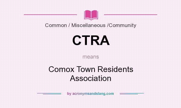 What does CTRA mean? It stands for Comox Town Residents Association