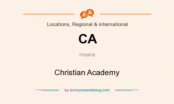 What does CA mean? It stands for Christian Academy