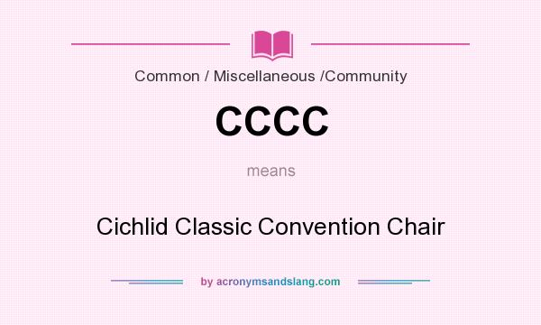 What does CCCC mean? It stands for Cichlid Classic Convention Chair