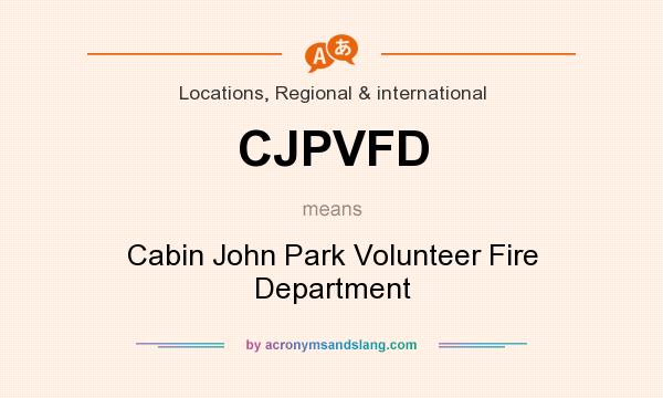 What does CJPVFD mean? It stands for Cabin John Park Volunteer Fire Department
