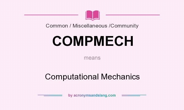 What does COMPMECH mean? It stands for Computational Mechanics