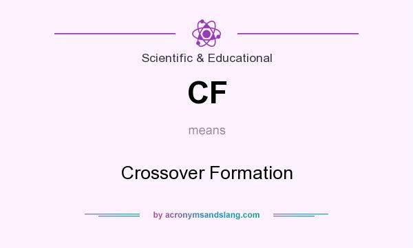 What does CF mean? It stands for Crossover Formation