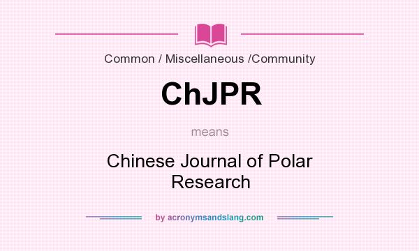 What does ChJPR mean? It stands for Chinese Journal of Polar Research