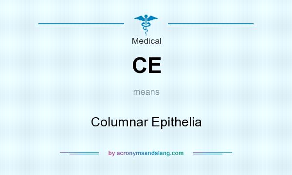 What does CE mean? It stands for Columnar Epithelia