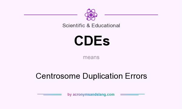 What does CDEs mean? It stands for Centrosome Duplication Errors