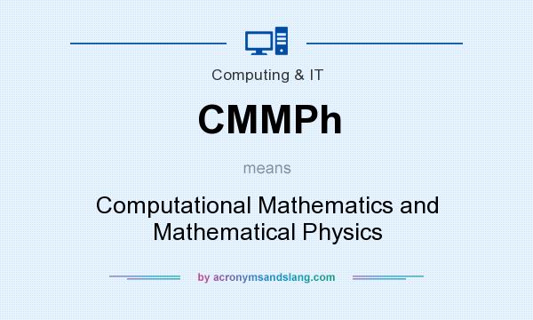What does CMMPh mean? It stands for Computational Mathematics and Mathematical Physics