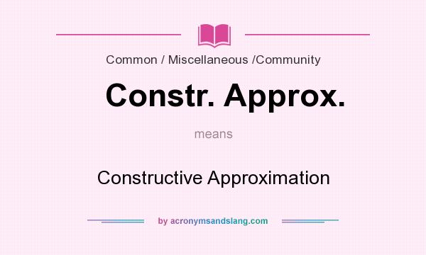 What does Constr. Approx. mean? It stands for Constructive Approximation