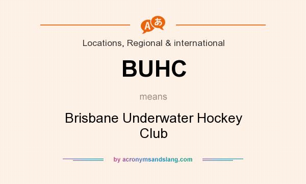 What does BUHC mean? It stands for Brisbane Underwater Hockey Club