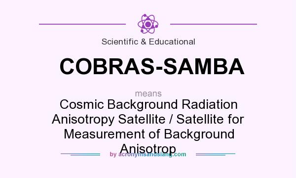 What does COBRAS-SAMBA mean? It stands for Cosmic Background Radiation Anisotropy Satellite / Satellite for Measurement of Background Anisotrop