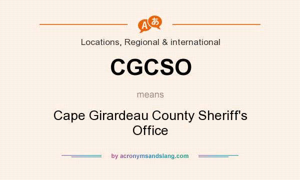 What does CGCSO mean? It stands for Cape Girardeau County Sheriff`s Office