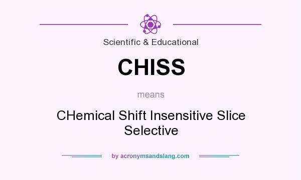 What does CHISS mean? It stands for CHemical Shift Insensitive Slice Selective