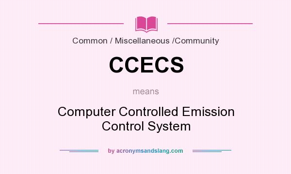 What does CCECS mean? It stands for Computer Controlled Emission Control System