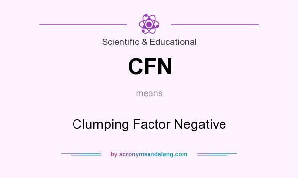 What does CFN mean? It stands for Clumping Factor Negative