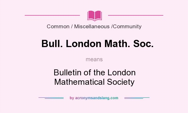 What does Bull. London Math. Soc. mean? It stands for Bulletin of the London Mathematical Society