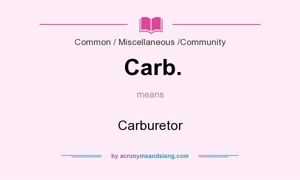 What does Carb. mean? It stands for Carburetor
