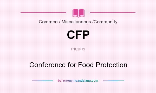 What does CFP mean? It stands for Conference for Food Protection