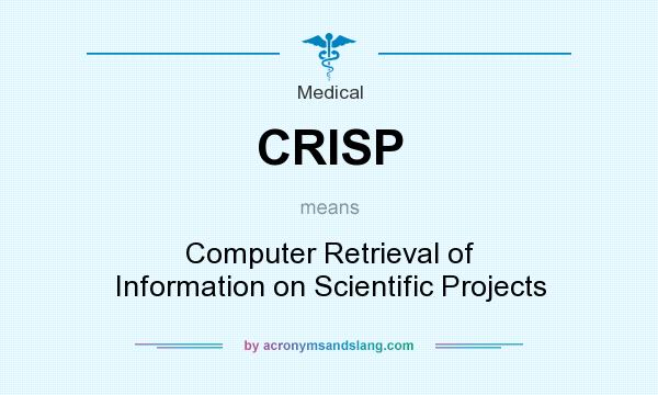 What does CRISP mean? It stands for Computer Retrieval of Information on Scientific Projects