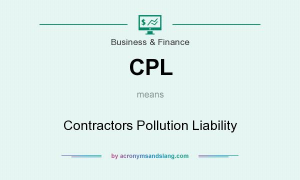 What does CPL mean? It stands for Contractors Pollution Liability