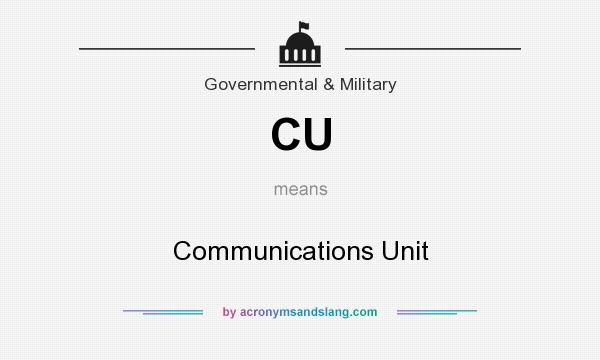 What does CU mean? It stands for Communications Unit
