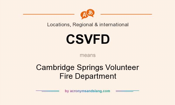 What does CSVFD mean? It stands for Cambridge Springs Volunteer Fire Department